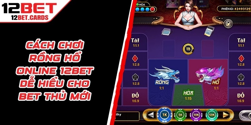 Cách Chơi Rồng Hổ Online 12BET