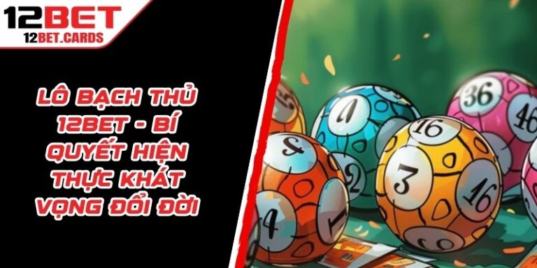 Lô Bạch Thủ 12BET
