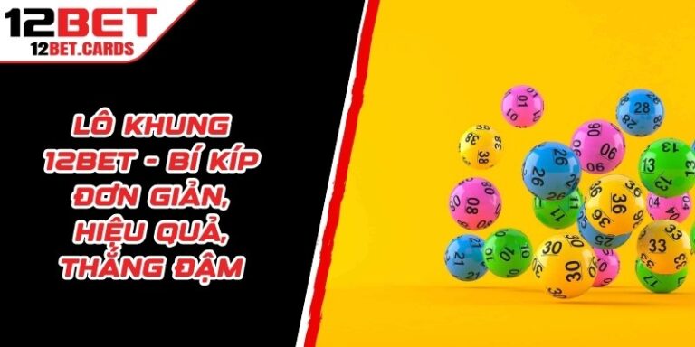 Lô Khung 12BET