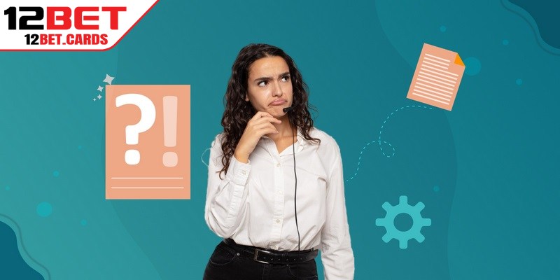 Câu hỏi thường gặp về miễn trừ trách nhiệm 12BET
