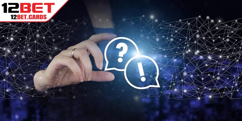 Câu hỏi thường gặp về chúng tôi 12BET